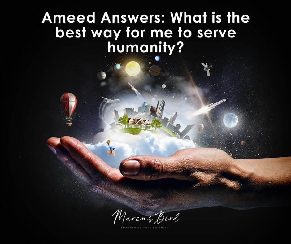 ? Answered: What is the best way for me to serve humanity?
